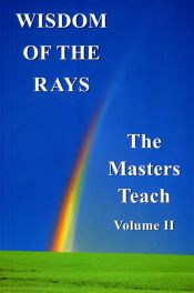 WISDOM OF THE RAYS: The Masters Teach, Vol. II book